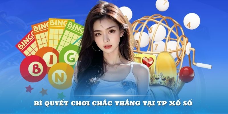 Bí quyết chơi chắc thắng tại TP Xổ số