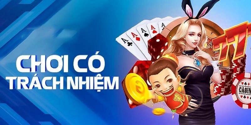 Chơi có trách nhiệm giúp bảo vệ toàn diện cho người tham gia cá cược