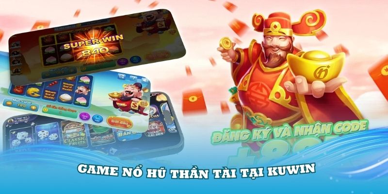 Lý do mọi người yêu thích game nổ hũ Thần Tài tại Kuwin