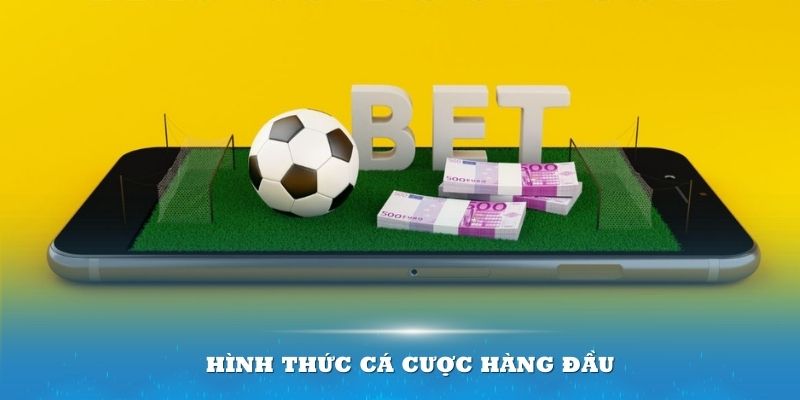 Hình thức cá cược hàng đầu