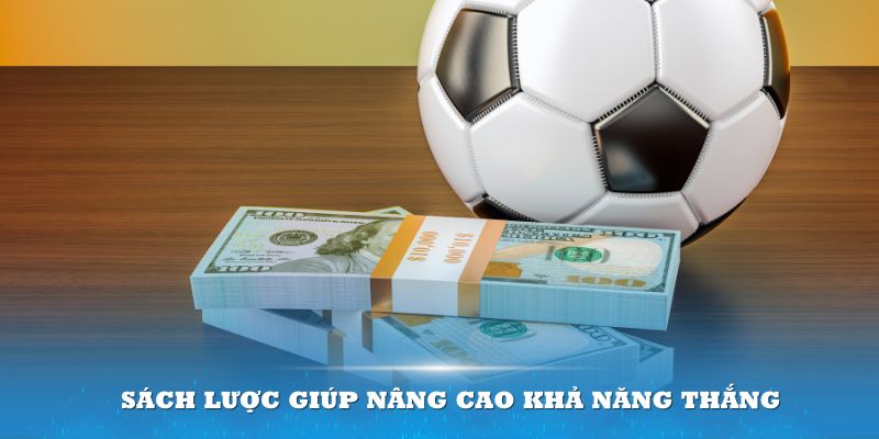 Các sách lược giúp nâng cao khả năng thắng