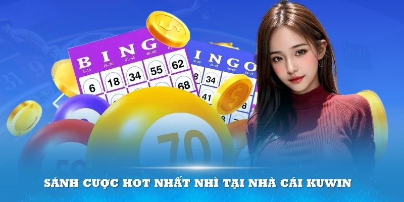 Sảnh cược hot nhất nhì tại nhà cái Kuwin