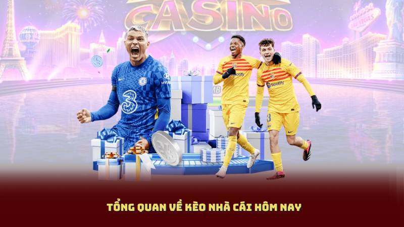 Tổng quan về Kèo Nhà Cái hôm nay