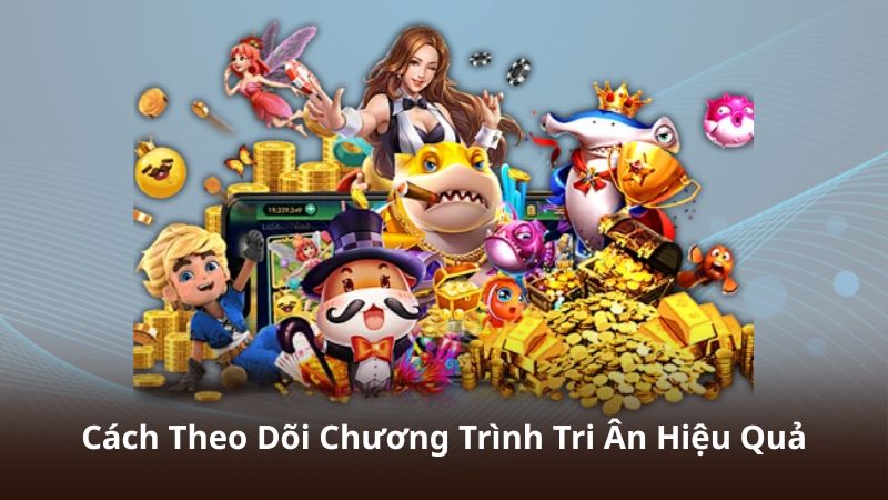 Cách Theo Dõi Chương Trình Tri Ân Hiệu Quả