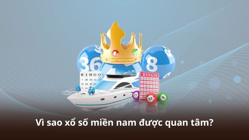 Vì sao xổ số miền nam được quan tâm?